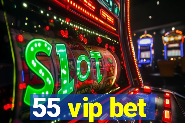 55 vip bet